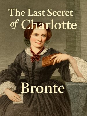 cover image of The Last Secret of Charlotte Bronte